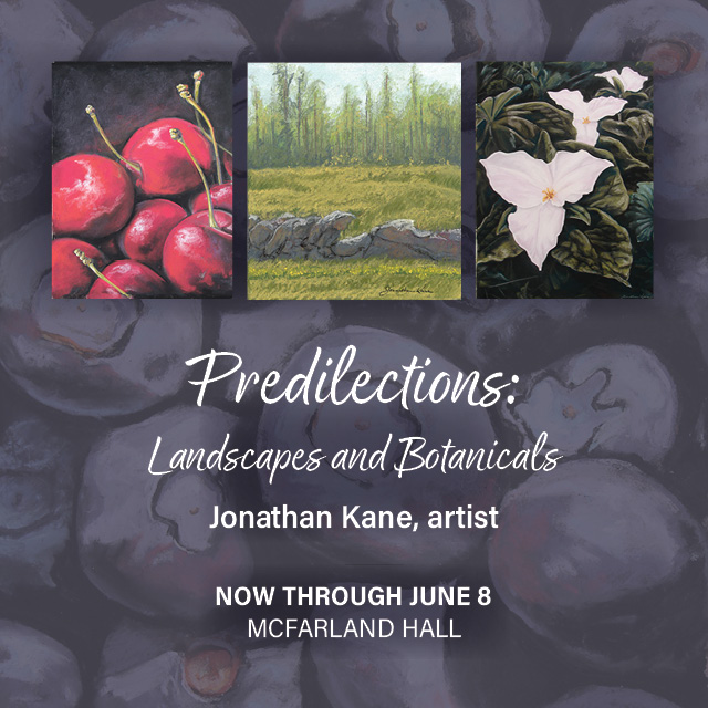 Predelictions: Landscapes and Botanicals
May 5 - June 7
Art by Jonathan Kane
